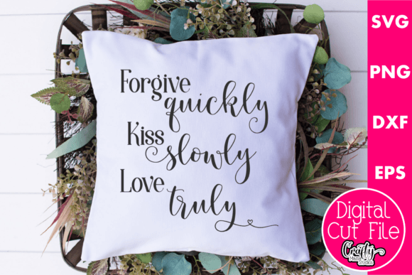 Forgive Quickly Kiss Slowly Love Truly Embroidery Design Review