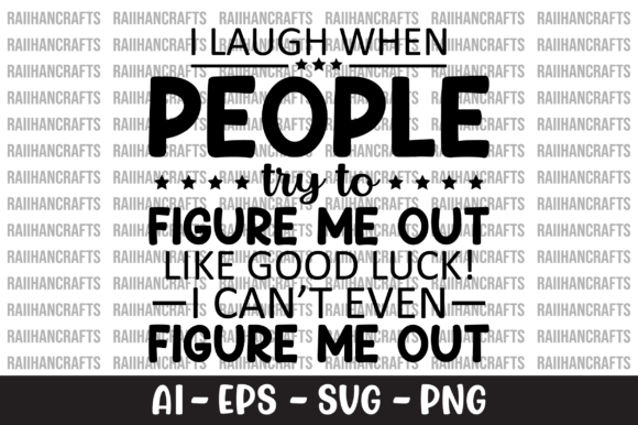 I Laugh When People Try to Figure Me Out