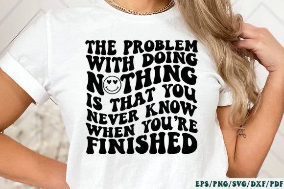 The Problem with Doing Nothing is That Y