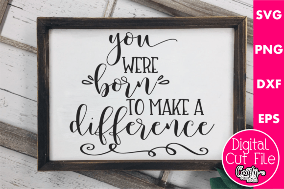 You Were Born to Make a Difference